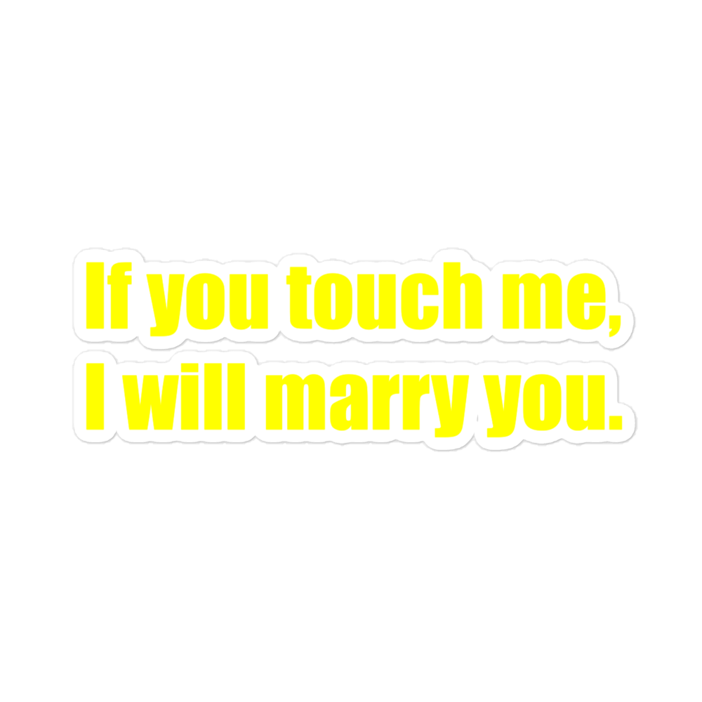 If you touch me, I will marry you. [Bubble-free stickers]